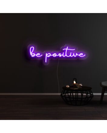 Be Positive Neon Sign