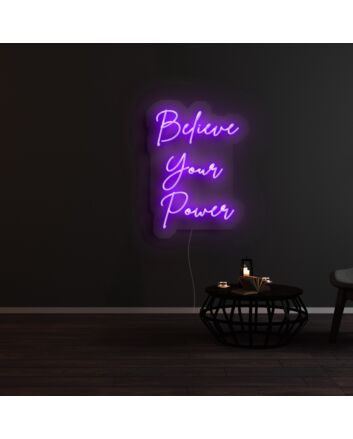 Believe Your Power Neon Sign