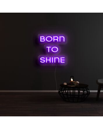 Born To Shine Neon Sign