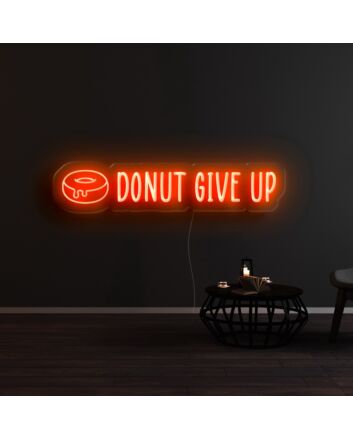 Donut Give Up Neon Sign