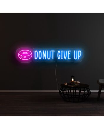 Donut Give Up Neon Sign
