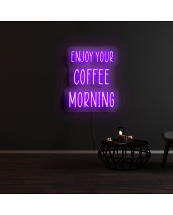 Enjoy Your Coffee Morning Neon Sign