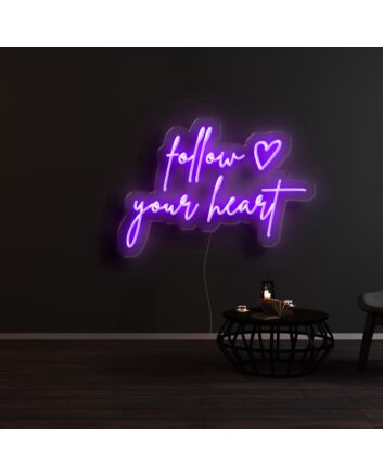Follow Your Heart Neon Sign