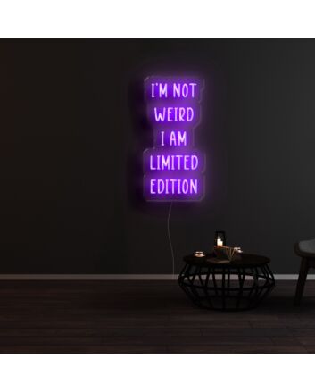 Im Not Weird I Am Limited Edition Neon Sign