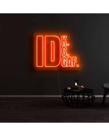 IDK IDC IDGAF Neon Sign