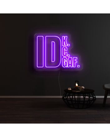 IDK IDC IDGAF Neon Sign