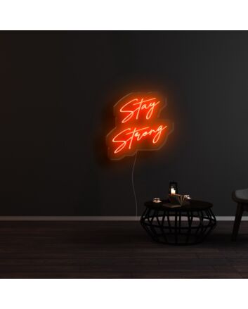 Stay Strong Neon Sign
