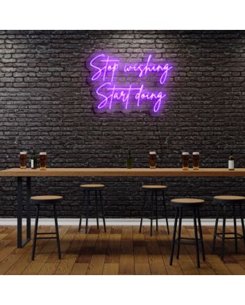 Stop Wishing Start Doing Neon Sign