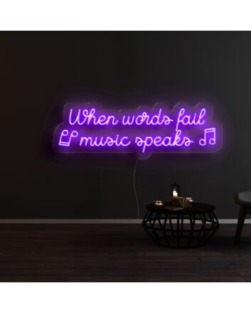 When Words Fail Music Speaks Neon Sign