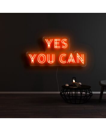 Yes You Can Neon Sign
