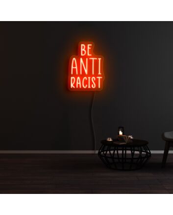 Be Anti Racist Neon Sign