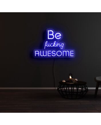 Be Fcking Awesome Neon Sign