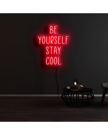 Be Yourself Stay Cool Neon Sign