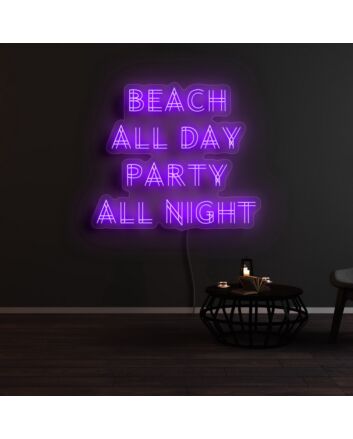 Beach All Day Party All Night Neon Sign