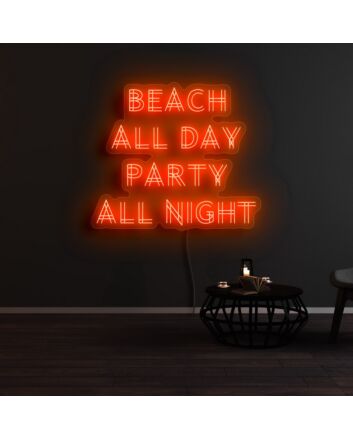 Beach All Day Party All Night Neon Sign