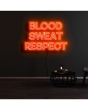 Blood Sweat Respect Neon Sign
