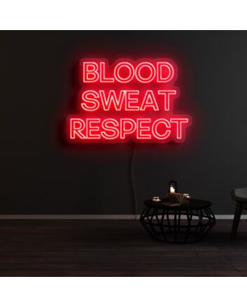 Blood Sweat Respect Neon Sign