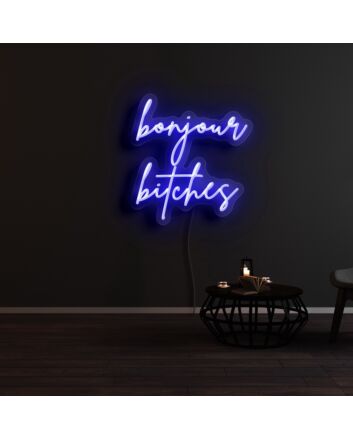 Bonjour Bitches Neon Sign