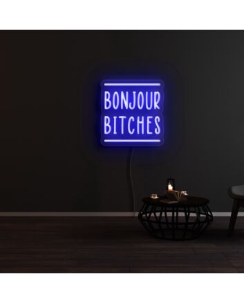 Bonjour Btches Neon Sign