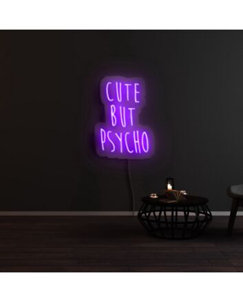 Cute But Psycho Neon Sign