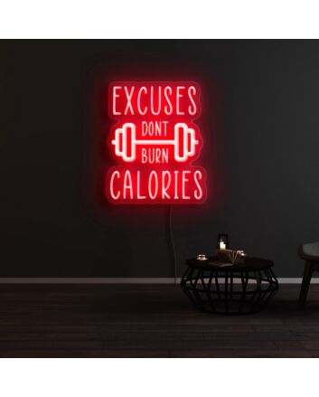 Excuses Dont Burn Calories Neon Sign