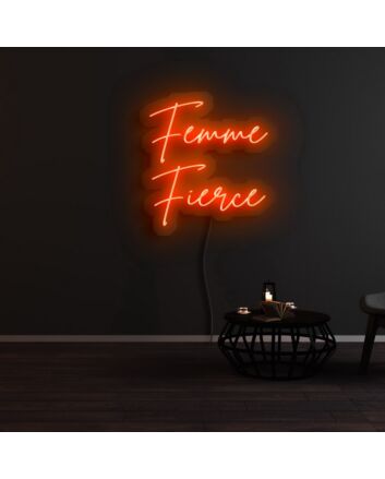 Femme Fierce Neon Sign
