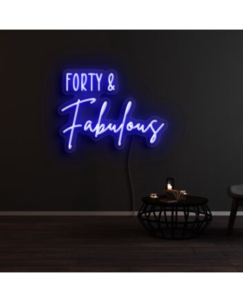 Forty And Fabulous Neon Sign
