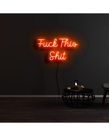 Fuck This Shit Neon Sign