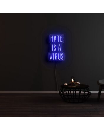 Hate Is A Virus Neon Sign