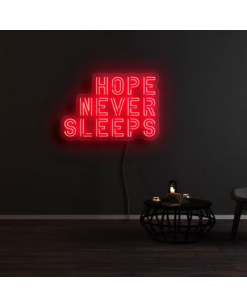 Hope Never Sleeps Neon Sign