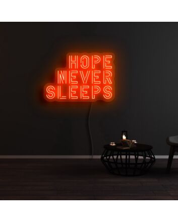 Hope Never Sleeps Neon Sign