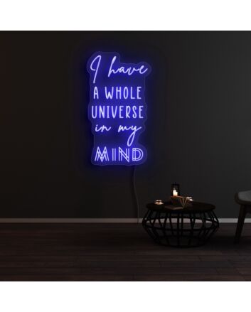 I Have A Whole Universe In My Mind Neon Sign