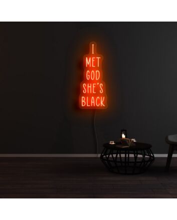 I Met God Shes Black Neon Sign