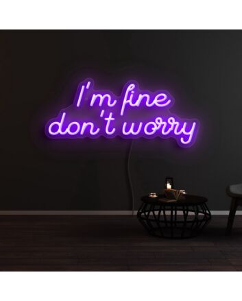 Im Fine Dont Worry Neon Sign