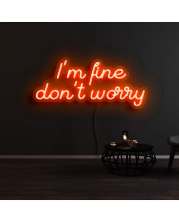 Im Fine Dont Worry Neon Sign
