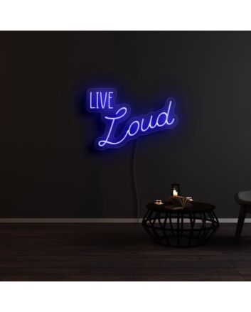 Live Loud Neon Sign