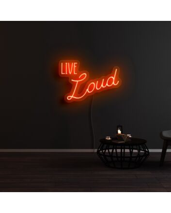 Live Loud Neon Sign