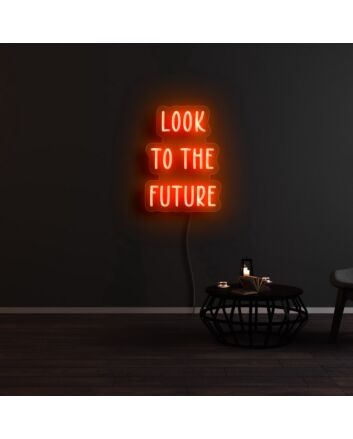 Look To The Future Neon Sign