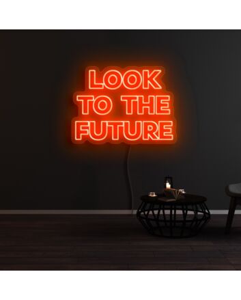 Look To The Future 1 Neon Sign