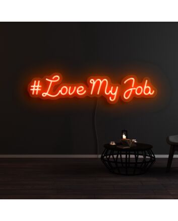 Love My Job Neon Sign