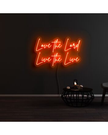 Love The Lord Live The Life Neon Sign