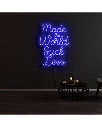 Make The World Suck Less Neon Sign