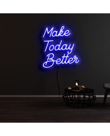 Make Today Better Neon Sign