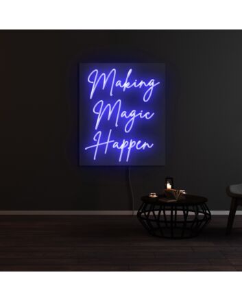 Making Magic Happen Neon Sign