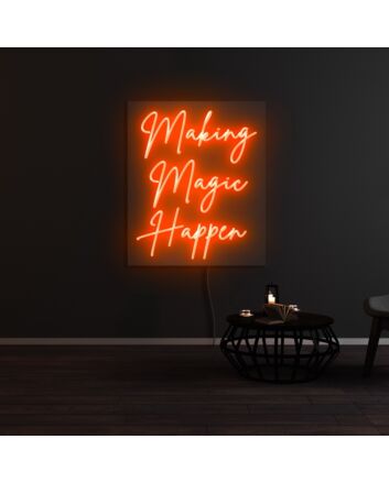 Making Magic Happen Neon Sign