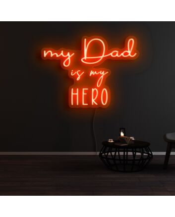 My Dad Is My Hero Neon Sign