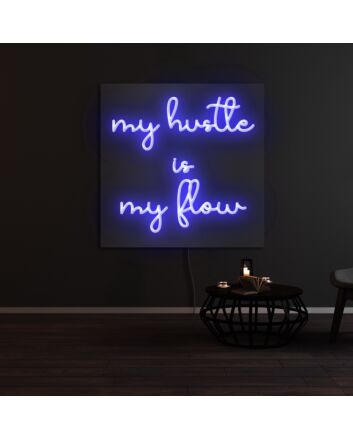 My Hustle Is My Flow Neon Sign