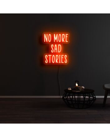 No More Sad Stories Neon Sign