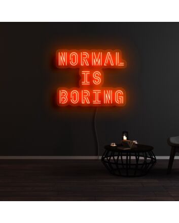 Normal Is Boring Neon Sign