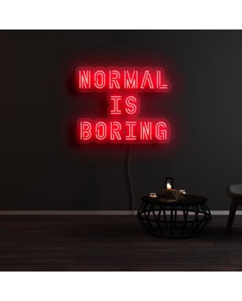 Normal Is Boring Neon Sign